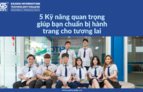 5 kỹ năng quan trọng giúp bạn chuẩn bị hành trang cho tương lai