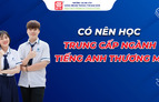 Có nên nên học Trung cấp Ngành Tiếng Anh thương mại không?
