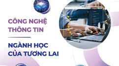 Công nghệ Thông tin - Ngành học của tương lai