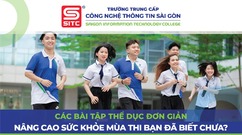 BÀI 6:  Các bài tập thể dục đơn giản nâng cao sức khỏe mùa thi bạn đã biết chưa?
